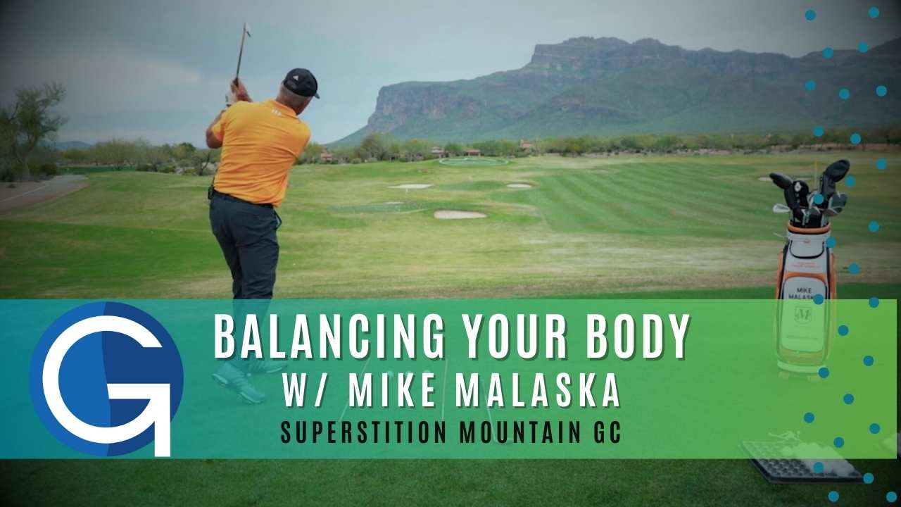 Mike Malaska: Balancing Your Body - Golf Life